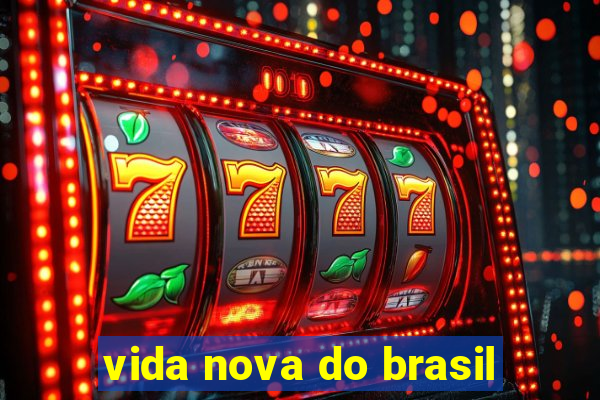 vida nova do brasil