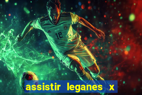 assistir leganes x real madrid ao vivo online gratis