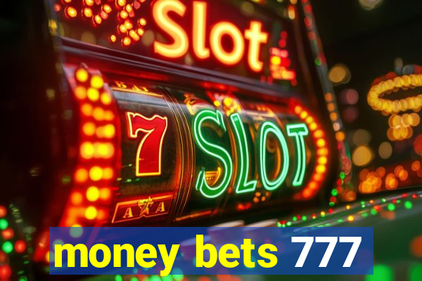 money bets 777