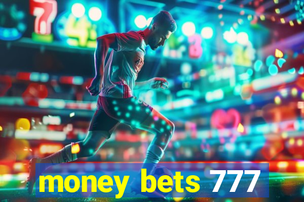 money bets 777