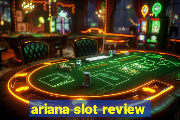 ariana slot review