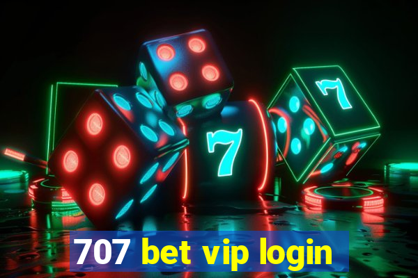 707 bet vip login