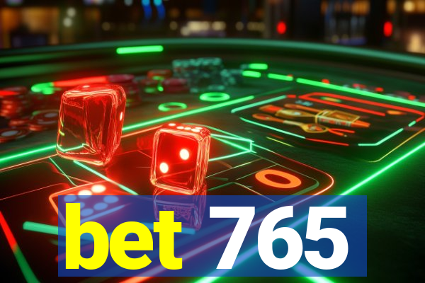 bet 765