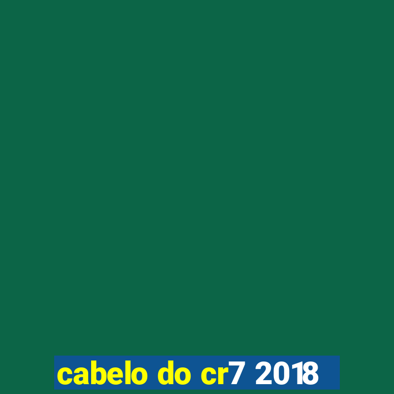 cabelo do cr7 2018