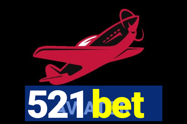 521 bet