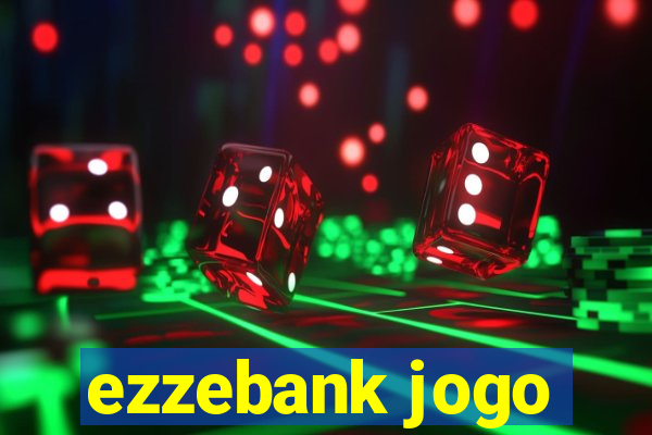 ezzebank jogo