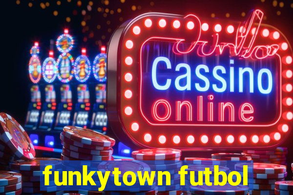 funkytown futbol