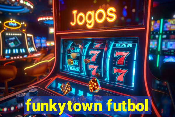 funkytown futbol