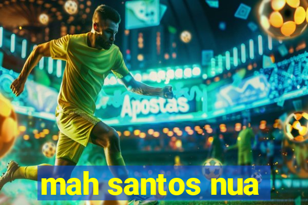 mah santos nua