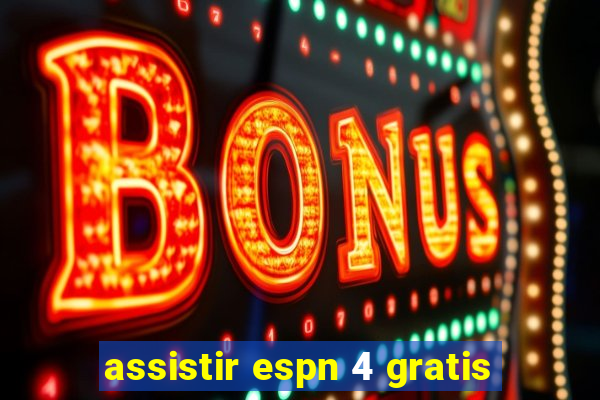 assistir espn 4 gratis