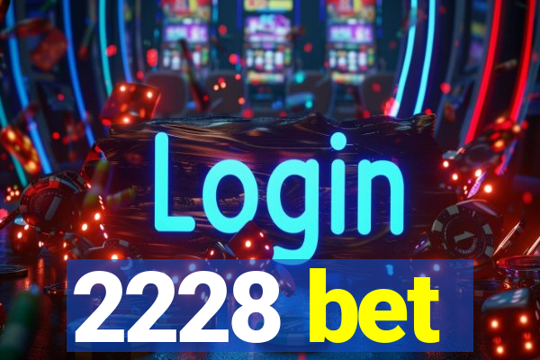 2228 bet