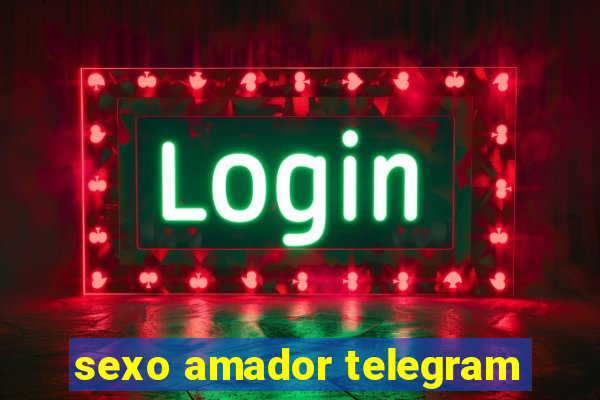 sexo amador telegram