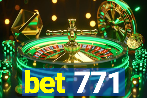 bet 771