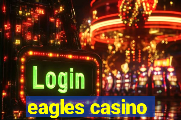 eagles casino