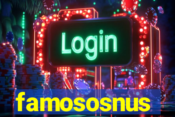 famososnus