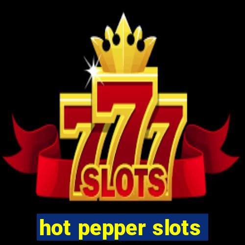 hot pepper slots