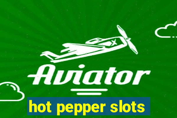 hot pepper slots