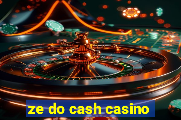 ze do cash casino