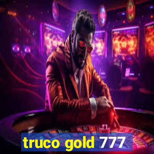 truco gold 777