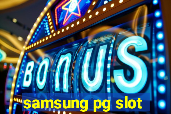 samsung pg slot