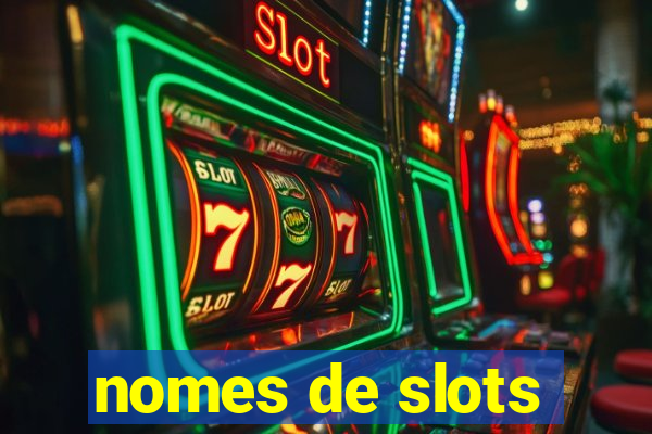 nomes de slots