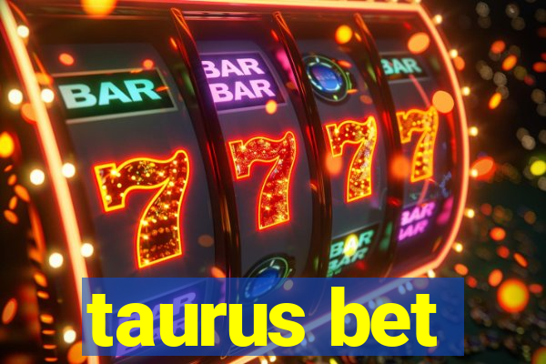 taurus bet