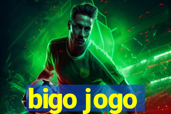 bigo jogo