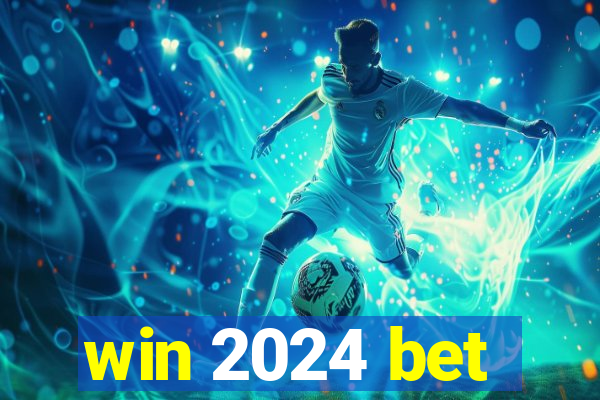 win 2024 bet