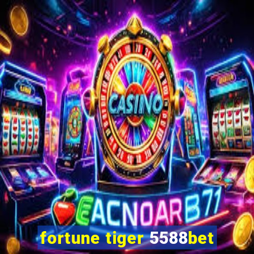 fortune tiger 5588bet