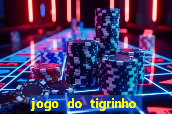 jogo do tigrinho que da bonus no cadastro