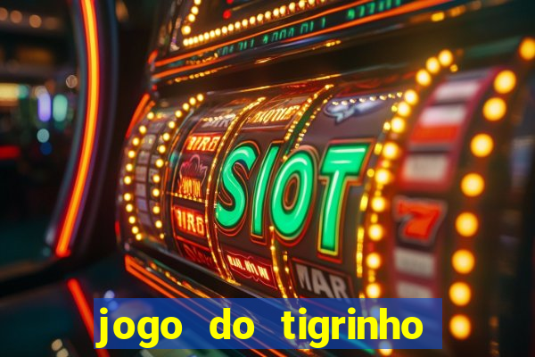 jogo do tigrinho que da bonus no cadastro