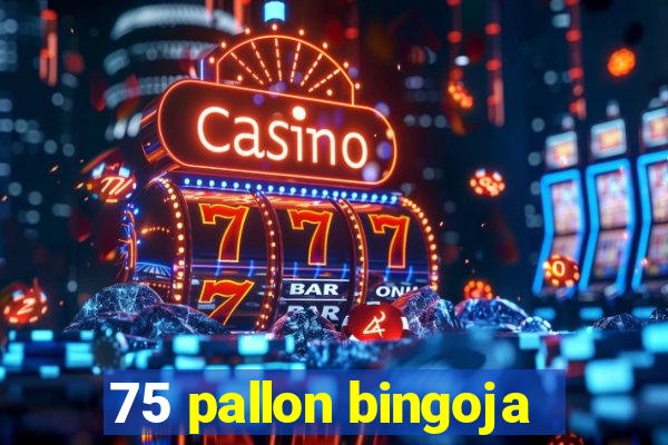 75 pallon bingoja