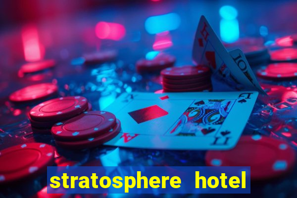 stratosphere hotel and casino in las vegas