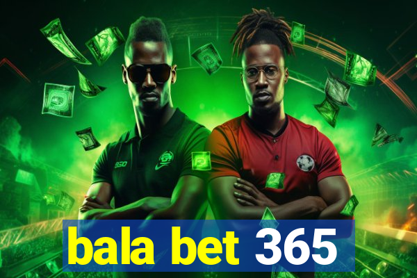 bala bet 365