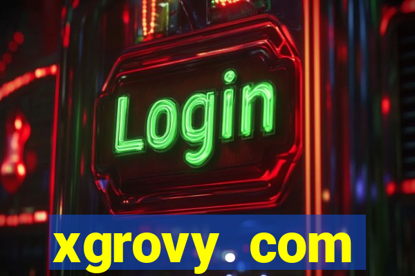 xgrovy. com