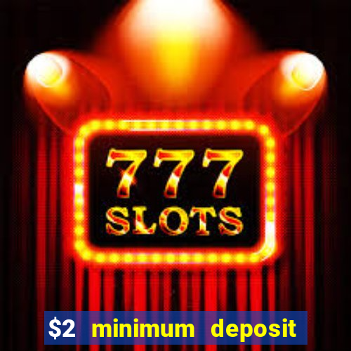 $2 minimum deposit casino nz