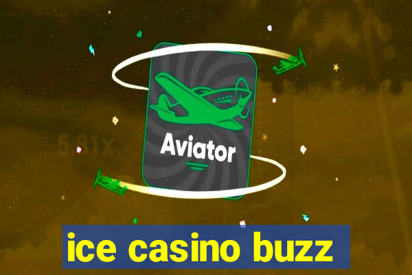 ice casino buzz