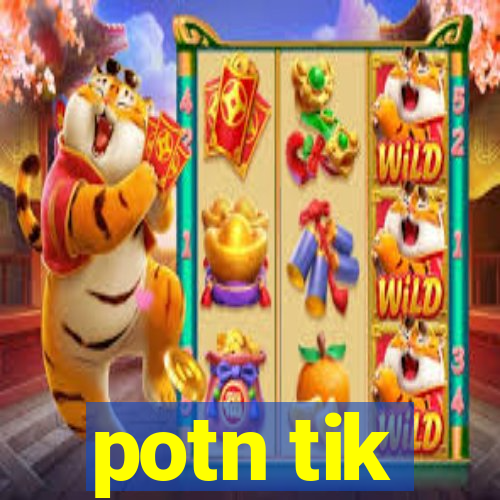 potn tik