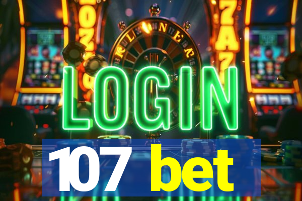 107 bet