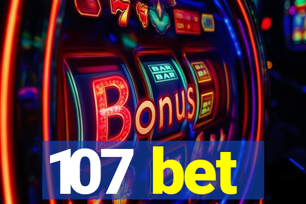 107 bet