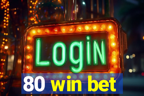 80 win bet