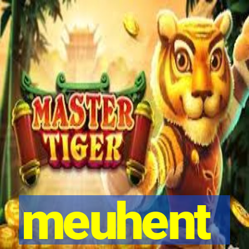 meuhent