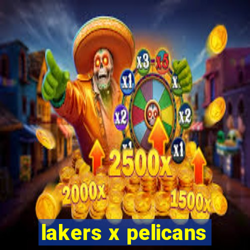 lakers x pelicans