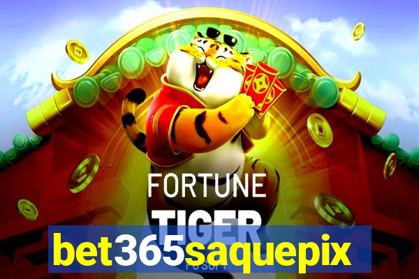 bet365saquepix