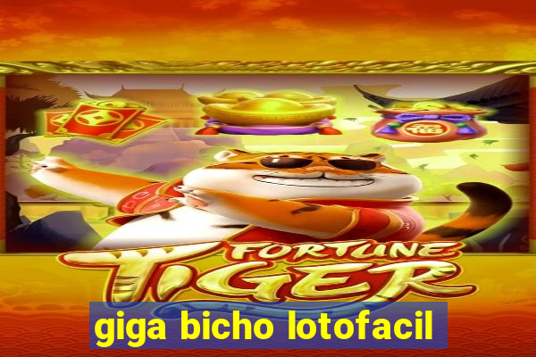 giga bicho lotofacil