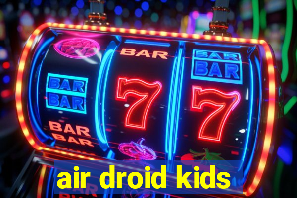 air droid kids