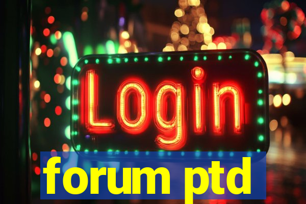 forum ptd