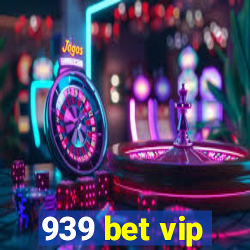 939 bet vip