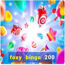 foxy bingo 200 free spins