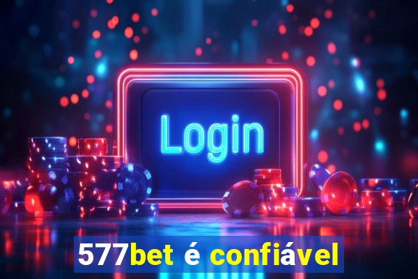 577bet é confiável